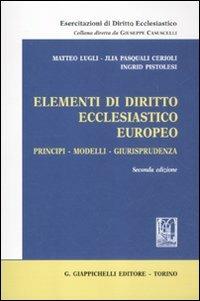 Elementi di diritto ecclesiastico europeo. Principi, modelli, giurisprudenza - Matteo Lugli,Jlia Pasquali Cerioli,Ingrid Pistolesi - copertina