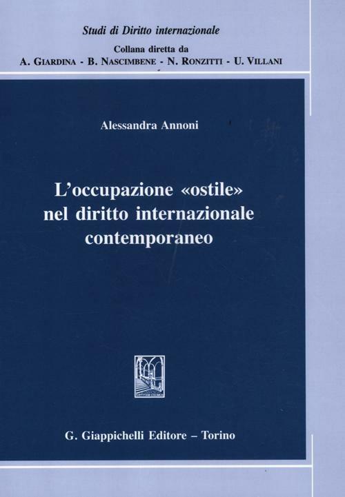 L'occupazione «ostile» nel diritto internazionale contemporaneo - Alessandra Annoni - copertina