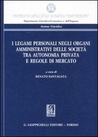 I legami personali negli organi amministrativi delle società tra autonomia privata e regole di mercato - copertina