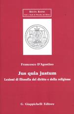 Jus quia justum. Lezioni di filosofia del diritto e della religione