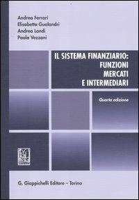 Il sistema finanziario: funzioni, mercati e intermediari - Andrea Ferrari,Elisabetta Gualandri,Andrea Landi - copertina