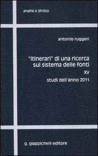 «Itinerari» di una ricerca sul sistema delle fonti. Vol. 15: Studi dell'anno 2011 - Antonio Ruggeri - copertina