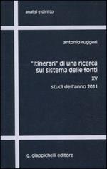 «Itinerari» di una ricerca sul sistema delle fonti. Vol. 15: Studi dell'anno 2011.