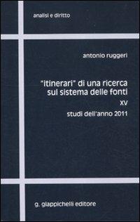 «Itinerari» di una ricerca sul sistema delle fonti. Vol. 15: Studi dell'anno 2011. - Antonio Ruggeri - copertina