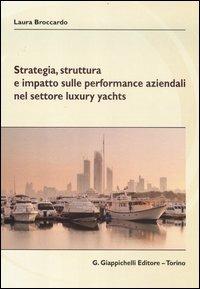 Strategia, struttura e impatto sulle performance aziendali nel settore luxury yachts - Laura Broccardo - copertina