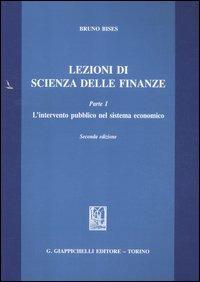 Lezioni di scienza delle finanze. Vol. 1: L'intervento pubblico nel sistema economico - Bruno Bises - copertina