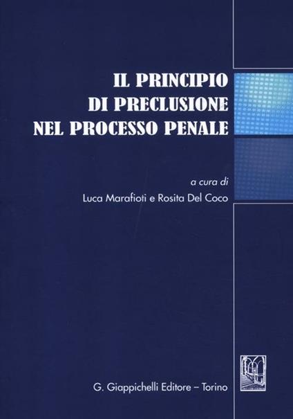 Il principio di preclusione nel processo penale. Atti del Convegno (Teramo, 16 giugno 2011) - copertina