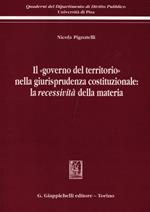 Il «governo del territorio» nella giurisprudenza costituzionale: la recessività della materia
