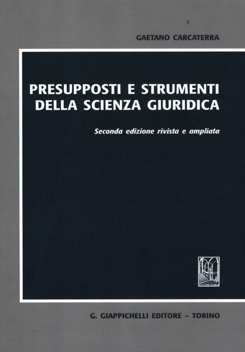 Presupposti e strumenti della scienza giuridica - Gaetano Carcaterra - copertina