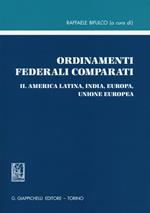 Ordinamenti federali comparati. Vol. 2: America Latina, India, Europa, Unione Europea.