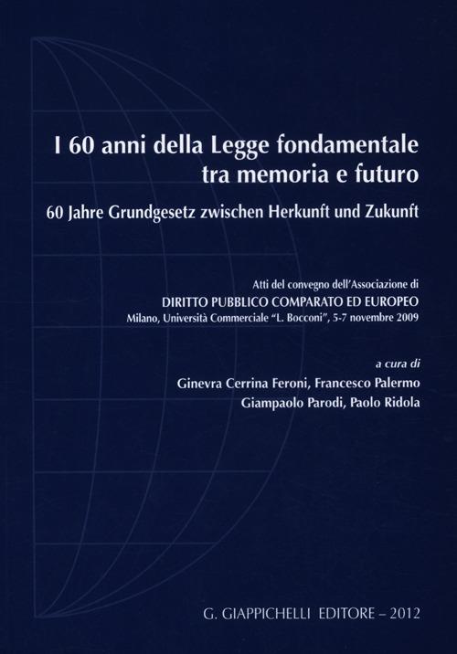 I 60 anni della legge fondamentale tra memoria e futuro. Atti del Convegno (Milano, 5-7 novembre 2009). Ediz. italiana e tedesca - copertina