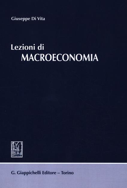 Lezioni di macroeconomia - Giuseppe Di Vita - copertina