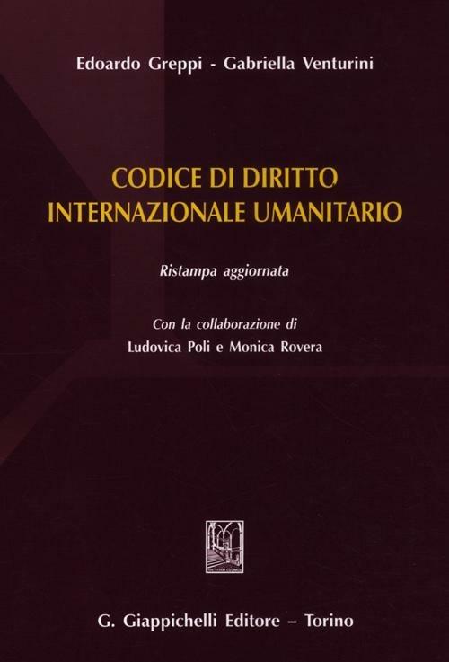 Codice di diritto internazionale umanitario - Edoardo Greppi,Gabriella Venturini - copertina