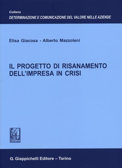 Il progetto di risanamento dell'impresa in crisi - Elisa Giacosa,Alberto Mazzoleni - copertina