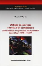 Obbligo di sicurezza e tutela dell'occupazione. Diritto alla salute e responsabilità dell'imprenditore dopo i d.lgss. 81/2008 e 106/2009