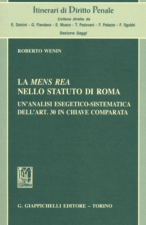 La mens rea nello statuto di Roma. Un'analisi esegetico-sistematica dell'art. 30 in chiave comparata - Roberto Wenin - copertina