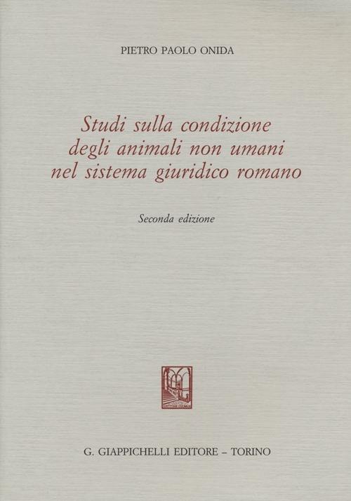 Studi sulla condizione degli animali non umani nel sistema giuridico romano - Pietro P. Onida - copertina