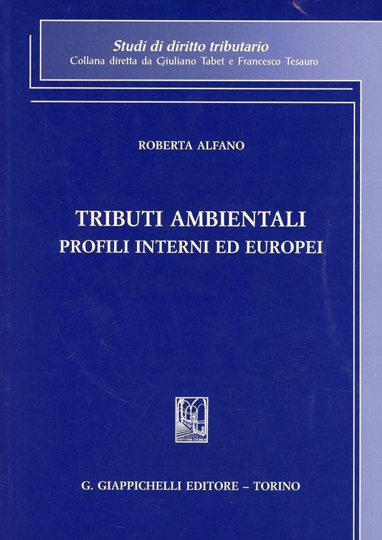 Tributi ambientali. Profili interni ed europei - Roberta Alfano - copertina