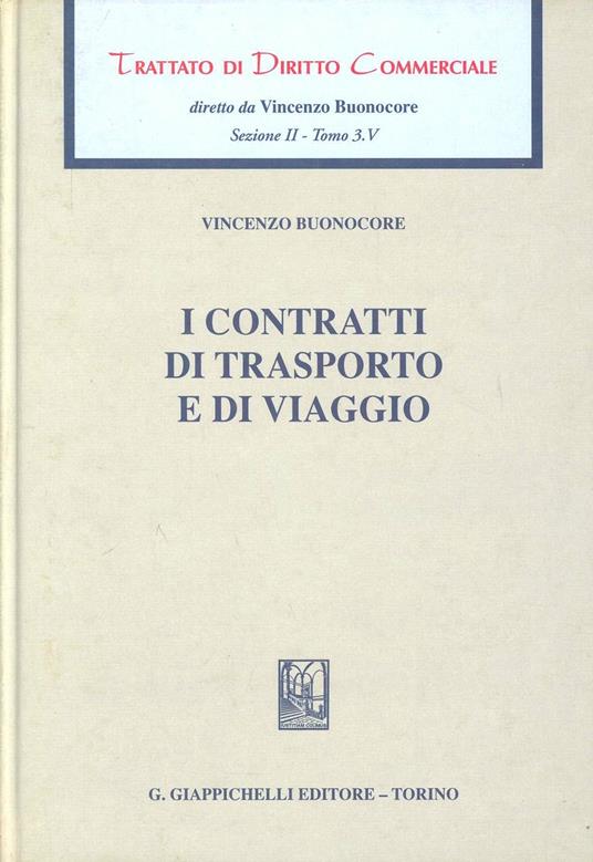 Trattato di diritto commerciale. Sez. II. Vol. 3/5: I contratti di trasporto e di viaggio - Vincenzo Buonocore - copertina