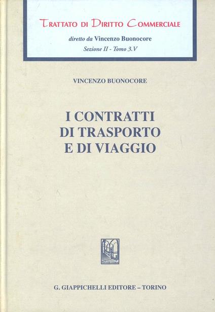 Trattato di diritto commerciale. Sez. II. Vol. 3\5: I contratti di trasporto e di viaggio. - Vincenzo Buonocore - copertina