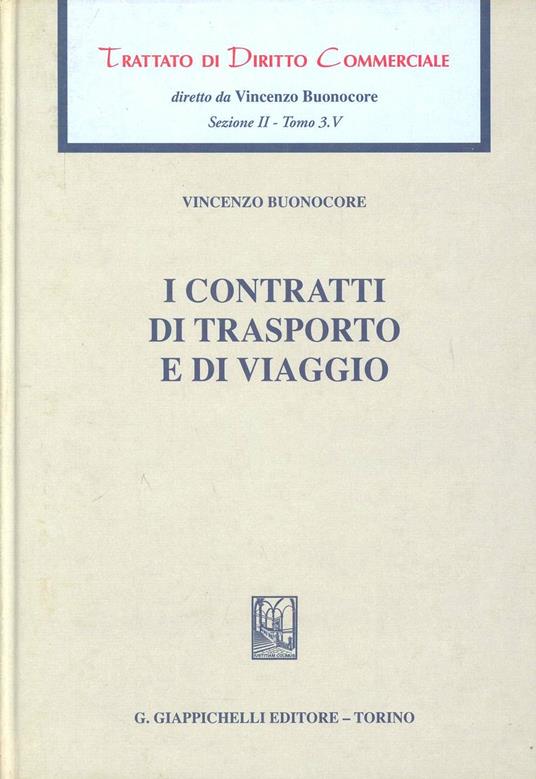 Trattato di diritto commerciale. Sez. II. Vol. 3\5: I contratti di trasporto e di viaggio. - Vincenzo Buonocore - copertina