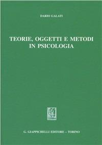 Teorie, oggetti e metodi in psicologia - Dario Galati - copertina