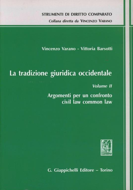 La tradizione giuridica occidentale. Vol. 2: Argomenti per un confronto civil law common law. - Vincenzo Varano,Vittoria Barsotti - copertina