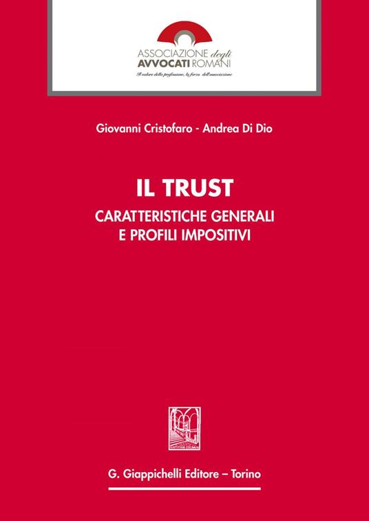 Il trust. Caratteristiche generali e profili impositivi - Giovanni Cristofaro,Andrea Di Dio - ebook