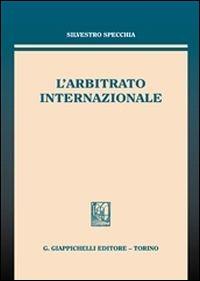 L'arbitrato internazionale - Silvestro Specchia - copertina