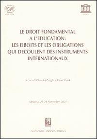 Le droit fondamental a l'education: les droits et les obligations qui decoulent des instruments internationaux. Atti Tavola rotonda (Messina, 23-24 Novembre 2001) - copertina