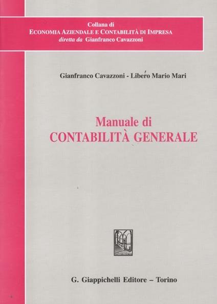 Manuale di contabilità generale - Gianfranco Cavazzoni,Libero Mario Mari - copertina