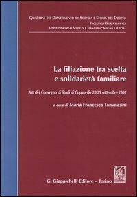 La filiazione tra scelta e solidarietà familiare. Atti del Convegno di studi (Copanello, 28-29 settembre 2001) - copertina