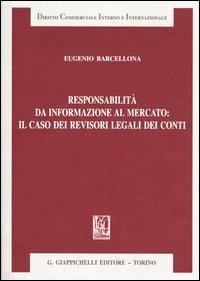 Responsabilità da informazione al mercato: il caso dei revisori legali dei conti - Eugenio Barcellona - copertina