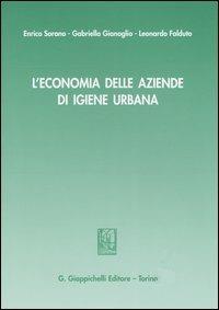 L'economia delle aziende di igiene urbana - Enrico Sorano,Gabriella Gianoglio,Leonardo Falduto - copertina