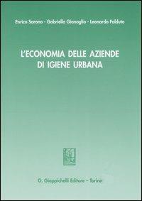 L' economia delle aziende di igiene urbana - Enrico Sorano,Gabriella Gianoglio,Leonardo Falduto - copertina