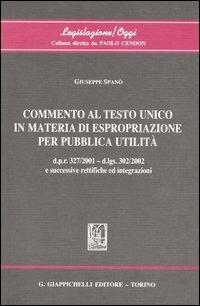 Commento al Testo Unico in materia di espropriazione per pubblica utilità - Giuseppe Spanò - copertina