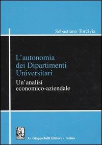 L' autonomia dei dipartimenti universitari. Un'analisi economico-aziendale - Sebastiano Torcivia - copertina