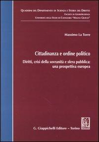 Cittadinanza e ordine politico. Diritti, crisi della sovranità e sfera pubblica: una prospettiva europea - Massimo La Torre - copertina