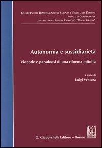 Autonomia e sussidiarietà. Vicende e paradossi di una riforma infinita - copertina