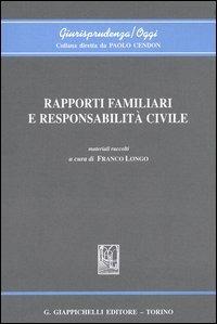 Rapporti familiari e responsabilità civile. Atti del Convegno (Genova, 4-5 aprile 2003) - copertina