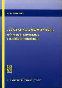 Financial derivatives. Fair value e convergenza contabile internazionale - Lara Tarquinio - copertina