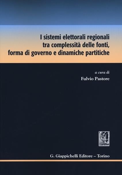 I sistemi elettorali regionali tra complessità delle fonti, forma di governo e dinamiche partitiche - copertina