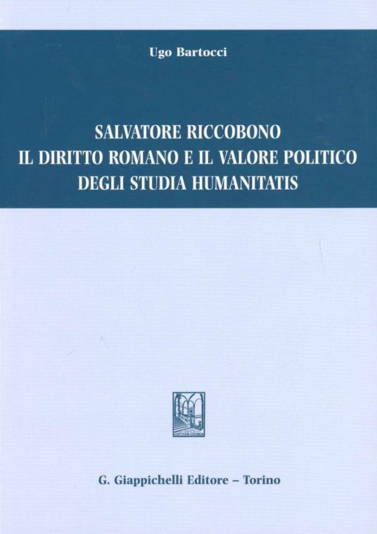 Salvatore Riccobono il diritto romano e il valore politico degli studia humanitatis - Ugo Bartocci - copertina