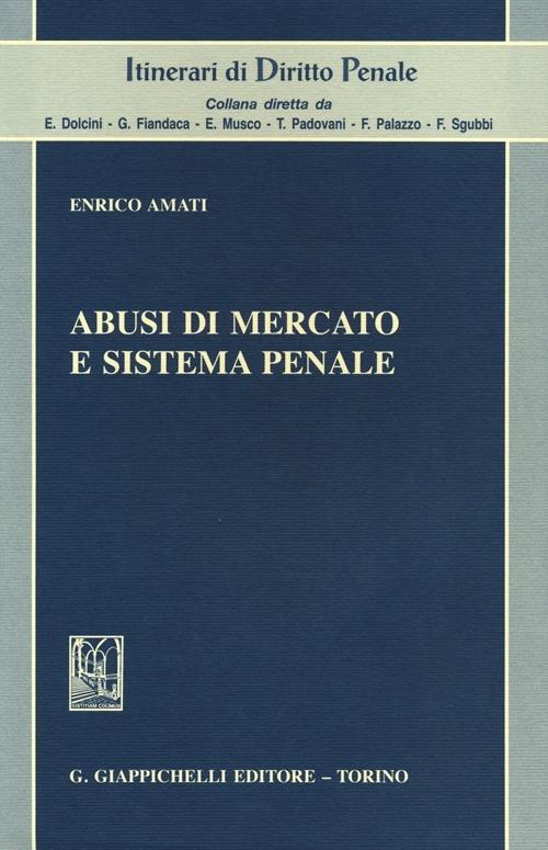 Abusi di mercato e sistema penale - Enrico Amati - copertina