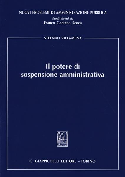 Il potere di sospensione amministrativa - Stefano Villamena - copertina