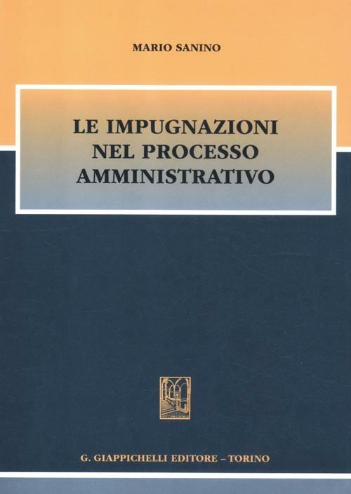 Le impugnazioni nel processo amministrativo - Mario Sanino - copertina