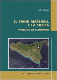 Il Piano Marshall e la Sicilia. Politica ed economia - Alfio Caruso - copertina