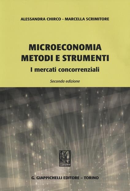 Microeconomia metodi e strumenti. I mercati concorrenziali - Alessandra Chirco,Marcella Scrimitore - copertina
