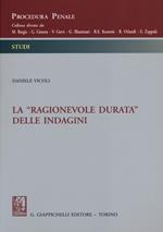 La «ragionevole durata» delle indagini