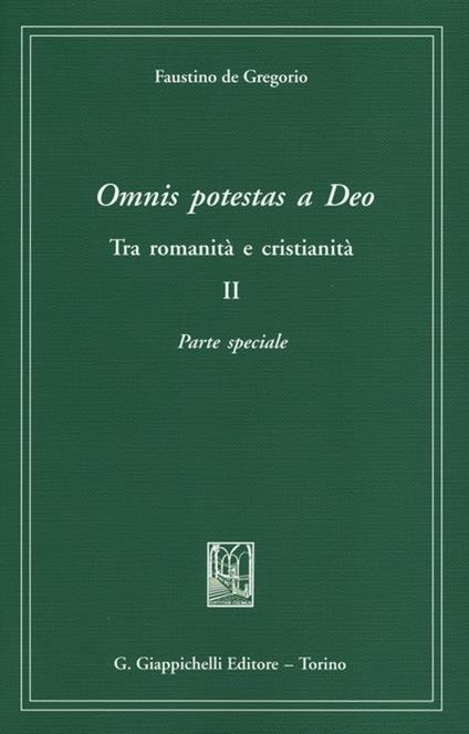 Omnis potestas a Deo. Tra romanità e cristianità. Vol. 2: Parte speciale - Faustino De Gregorio - copertina